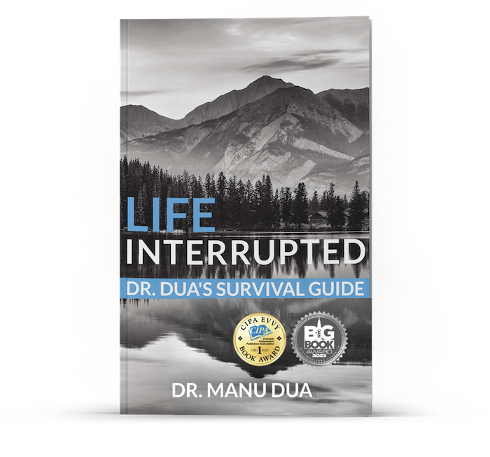 Life Interrupted: Dr. Dua's Survival Guide